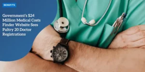 BENEFITS – Government’s 24 Million Medical Costs Finder Website Sees Paltry 20 Doctor Registrations