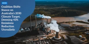News-Coalition-Shifts-Stance-on-Australia’s-2030-Climate-Target_-Deeming-43_-Emissions-Reduction-Unr